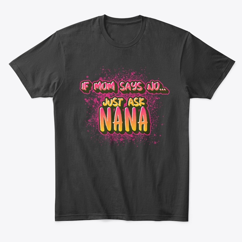 If Mom Says No....Just Ask NANA