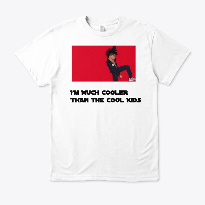 I'M MUCH COOLER THAN THE COOL KIDS