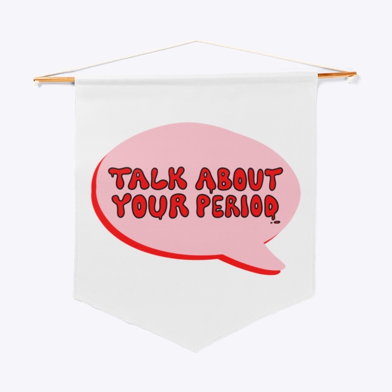 Talk About Your Period. Podcast