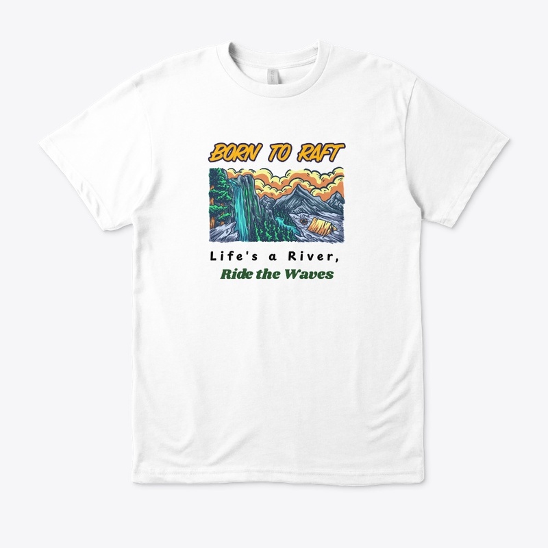 Born to raft, ride the waves