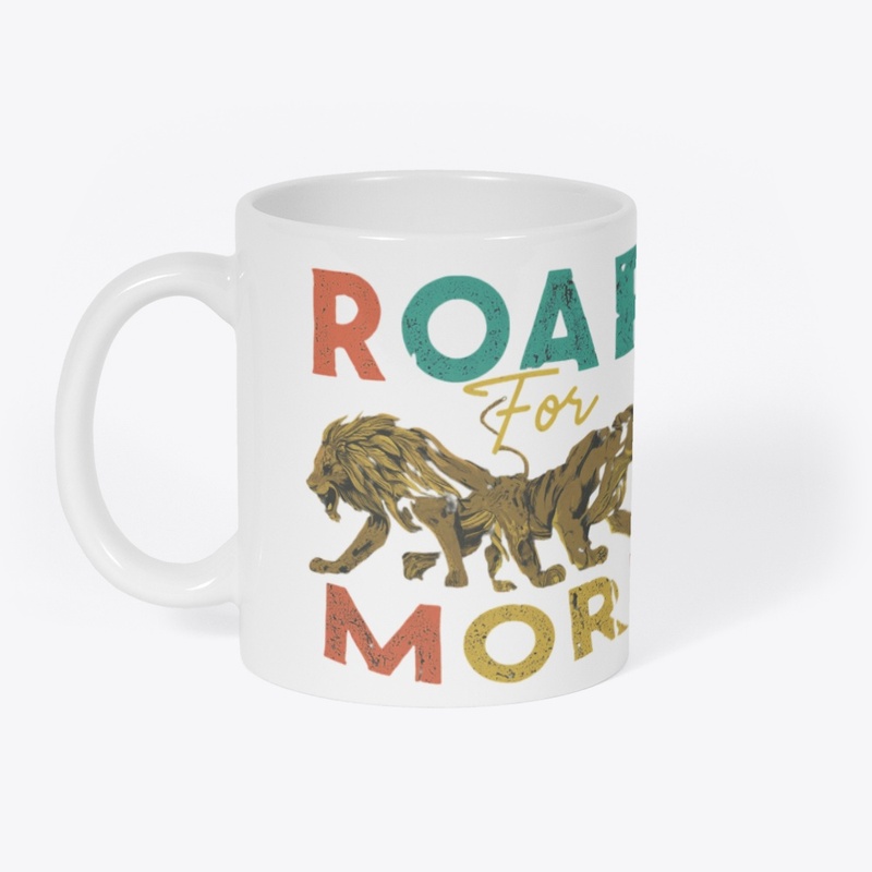 Roar for more t-shirt