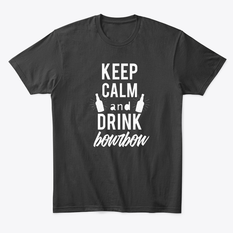 Keep Calm Drink Bourbon - White