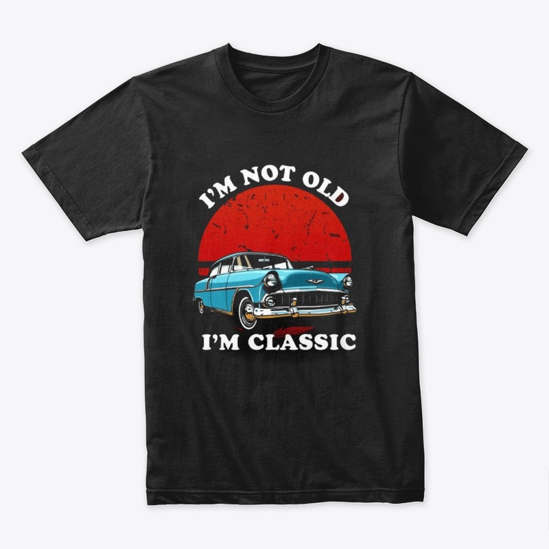 "I am not old I am classic"