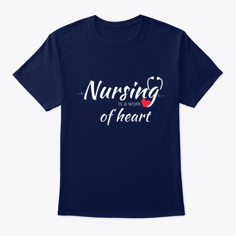 Nursing is a work of heart quote tee