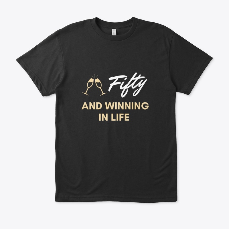 Fifty & Winning the life T-Shirt