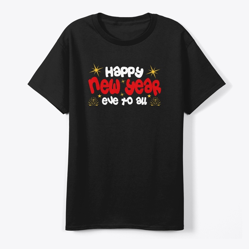 Happy New Year Eve to All T Shirt Design