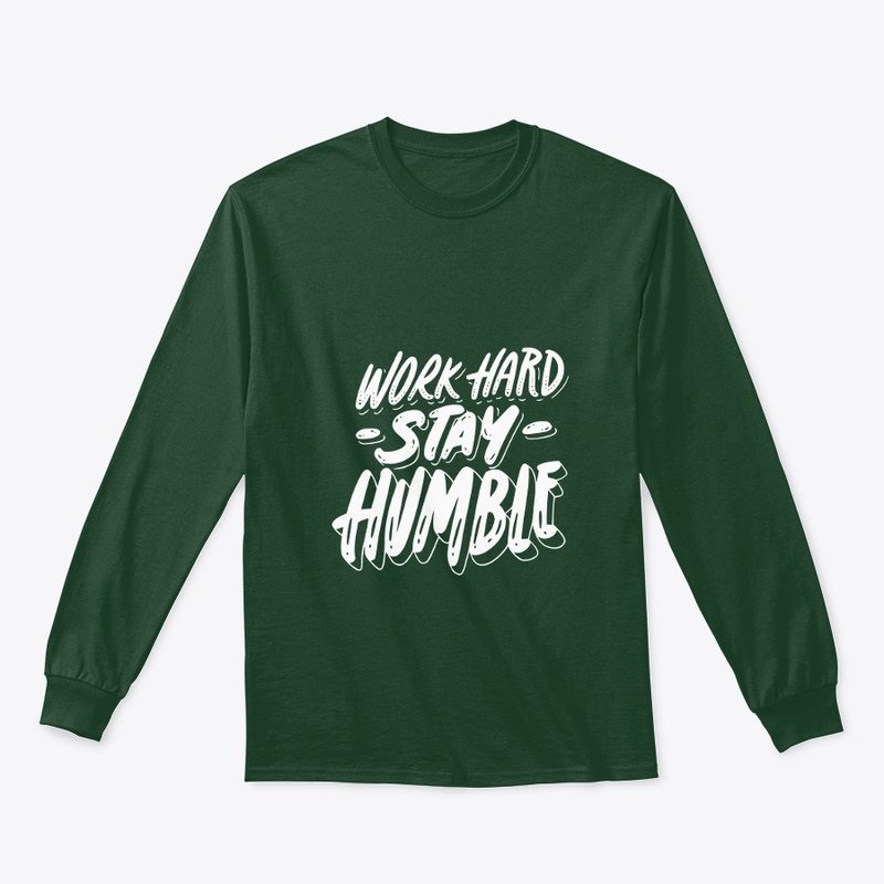 work hars stay humble