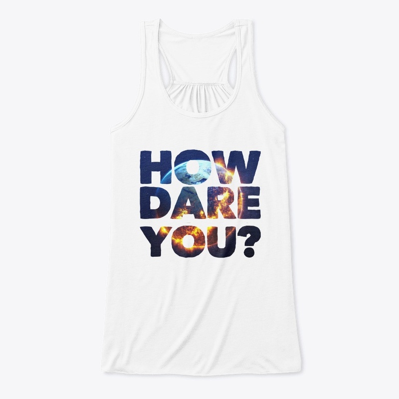 How Dare You ?