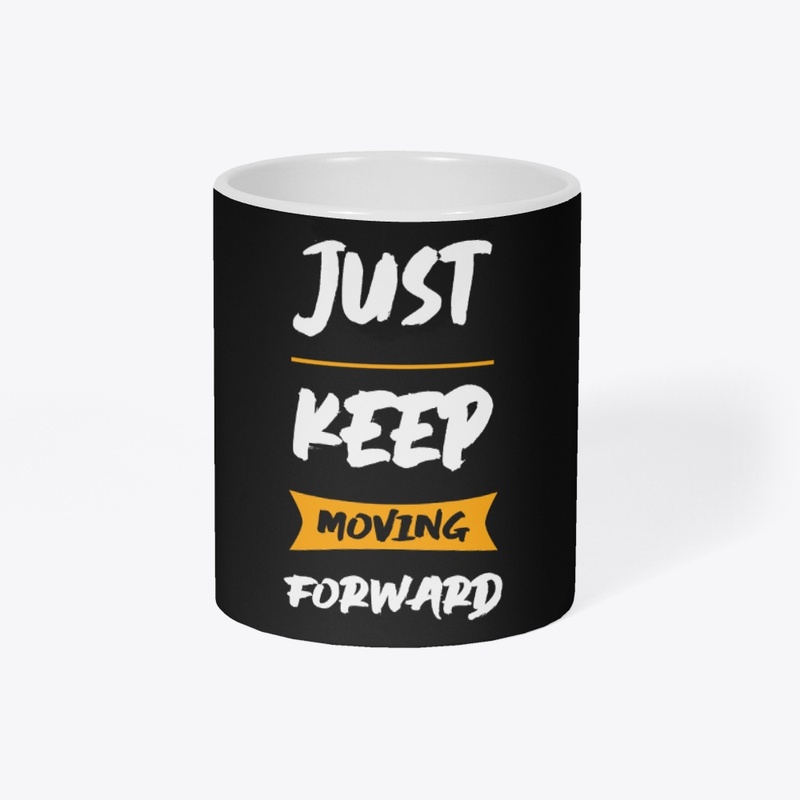 Just Keep Moving Forward