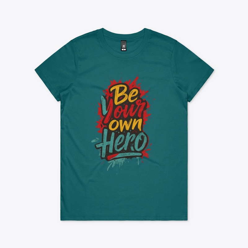 be your own hero tshart design
