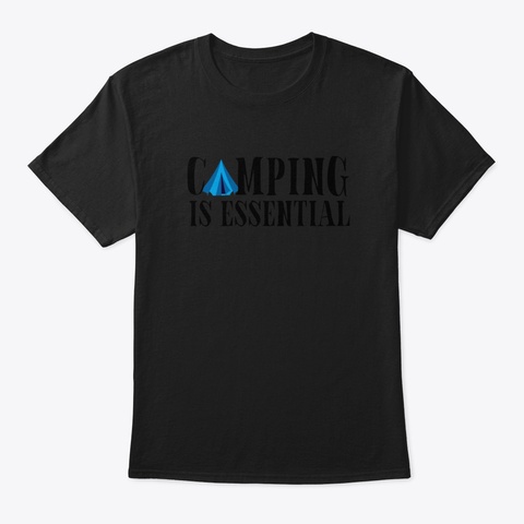Camping Is Essential Black T-Shirt Front