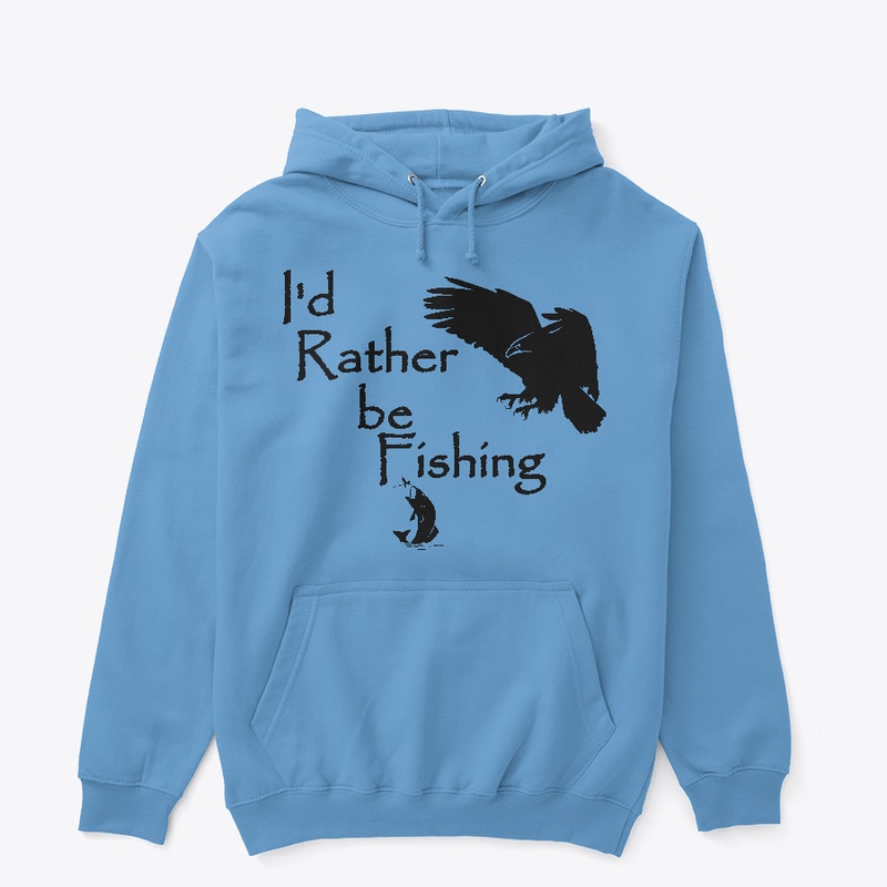 I'd Rather be Fishing Eagle Fishing