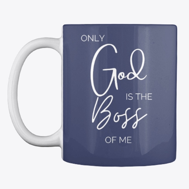 Only God Is The Boss Of Me