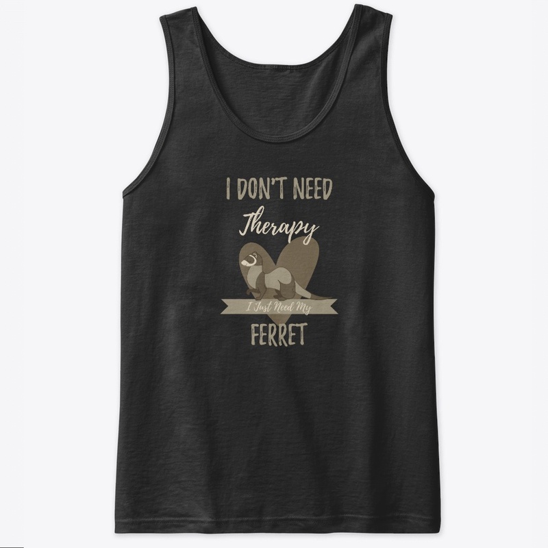 I Just Need My Ferret