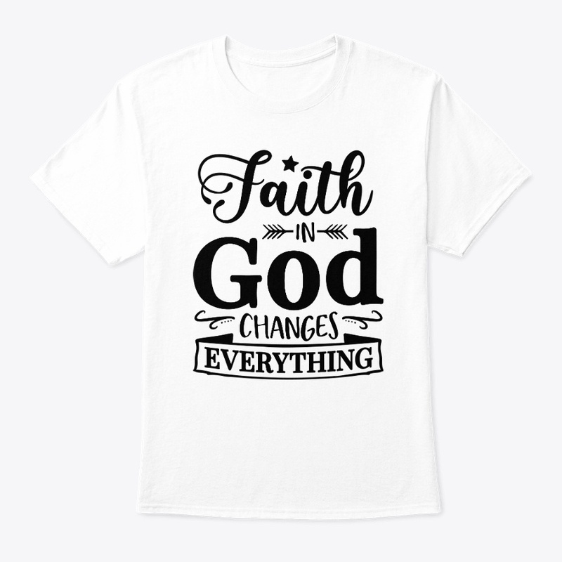 Faith in God Changes Everything