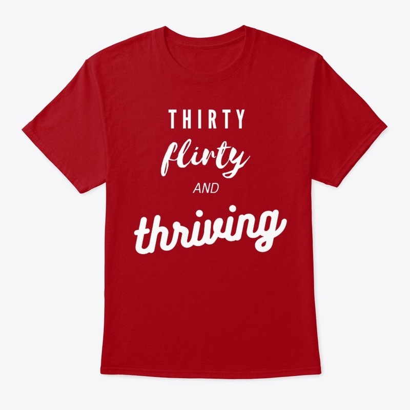 Thirty Flirty and Thriving