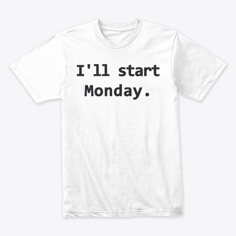 I'll Start Monday.