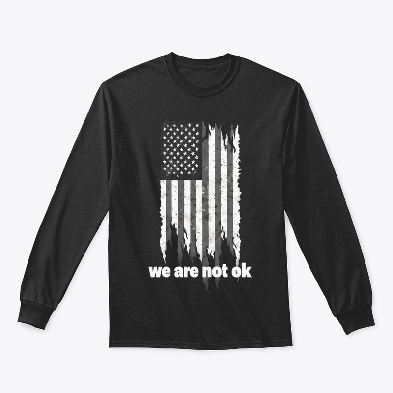We Are Not Ok - Classic Long Sleeve Tee