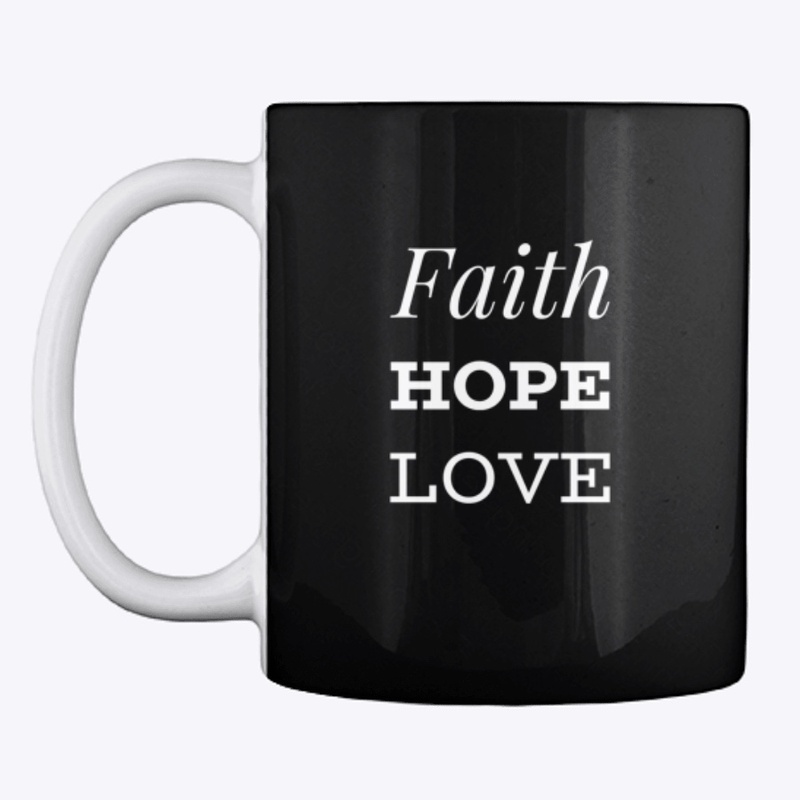 Faith, Hope, Love: Christian Teeshirt