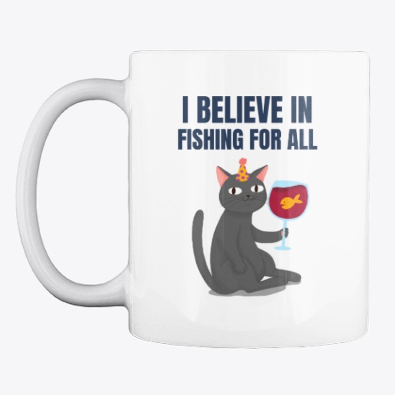 I believe in fishing for all.