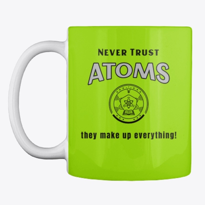 Never Trust Atoms. . . 