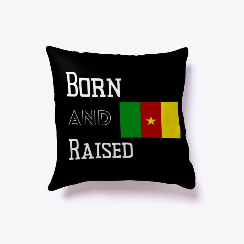 Born and raised - Cameroon
