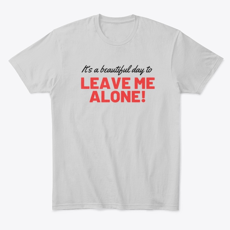 It's A Beautiful Day to Leave Me Alone!