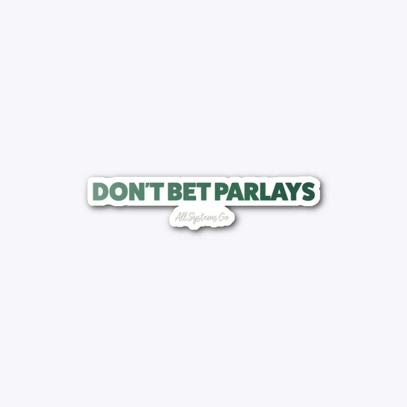 Don't bet parlays!