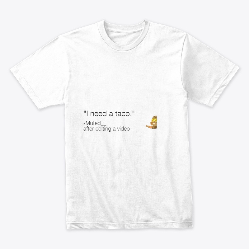 I NEED A TACO!