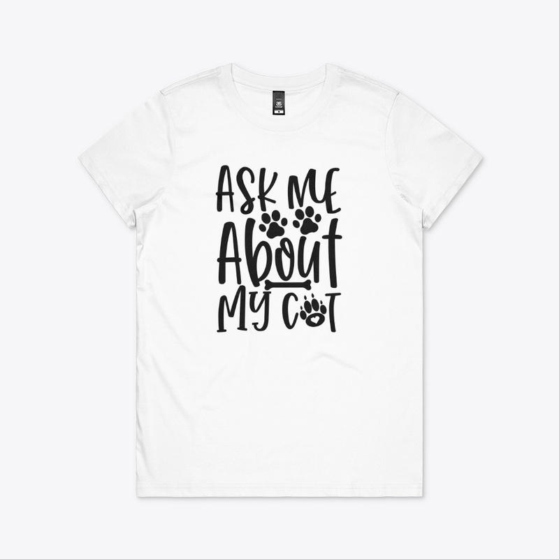 Ask me about my cat - Cat Lover
