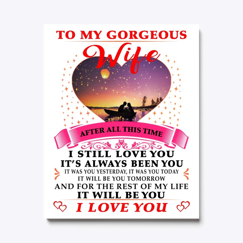 To my gorgeous wife i love you