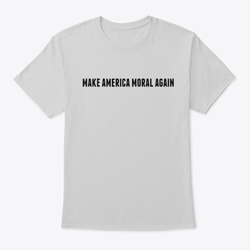 Make America Moral Shirt 
