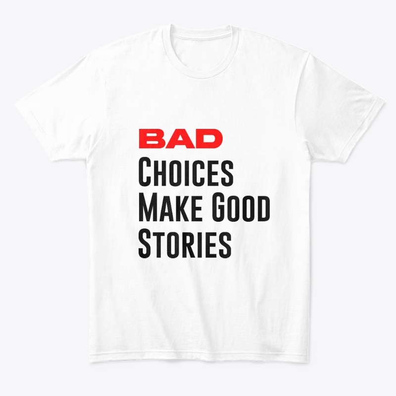 Bad Choices Make Good Stories