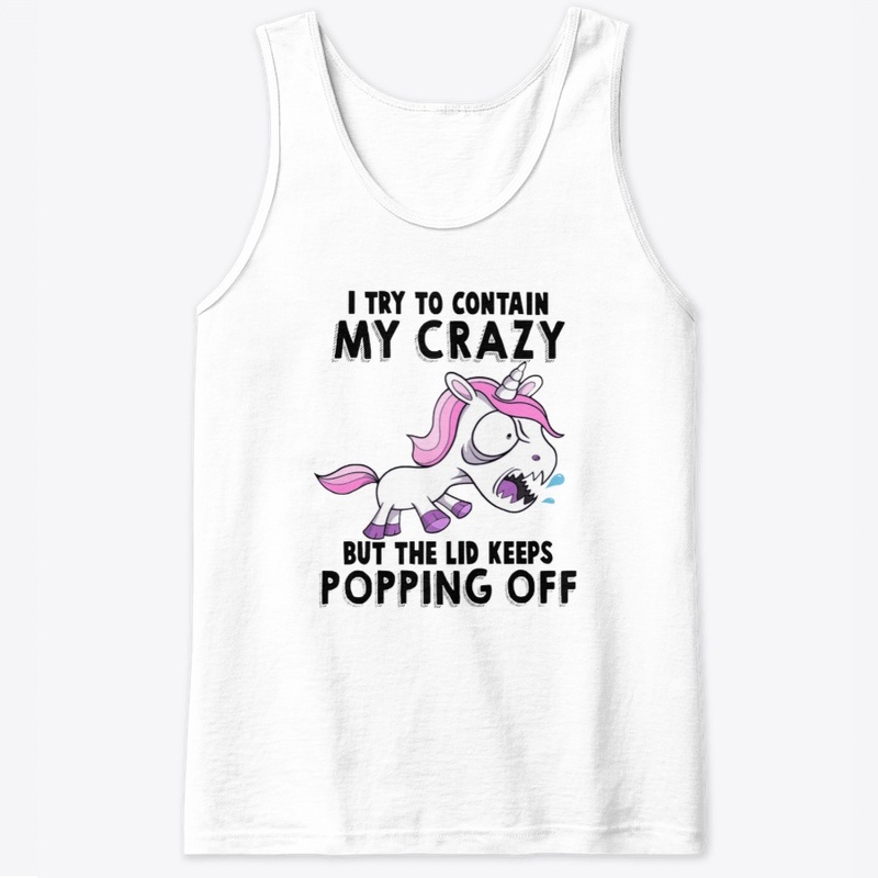 Unicorn I Try To Contain My Crazy