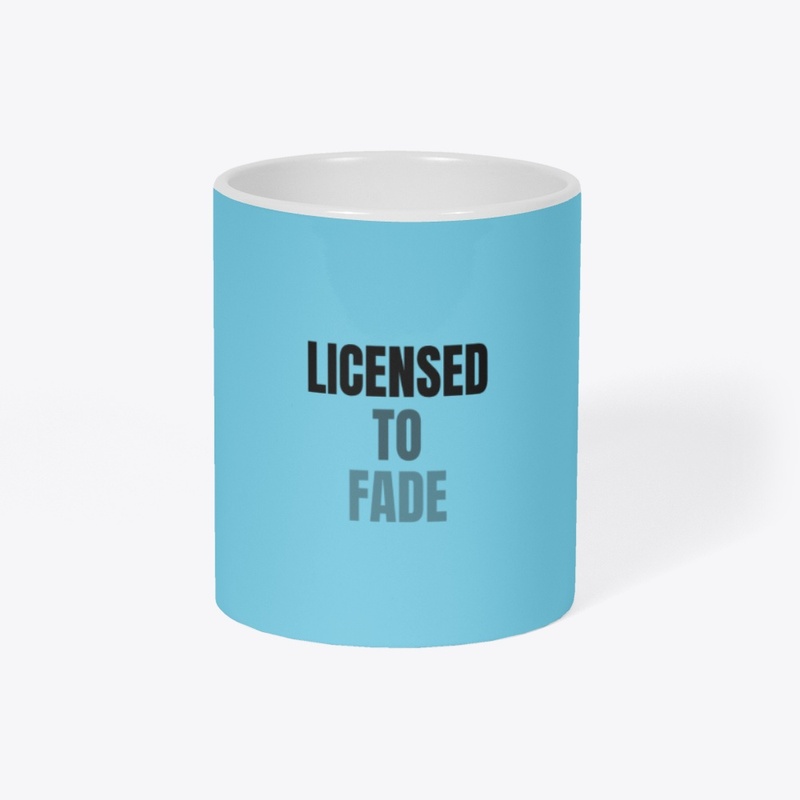 LICENSED TO FADE BLACK