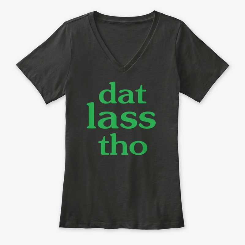 Dat Lass Tho Funny St Patricks Day