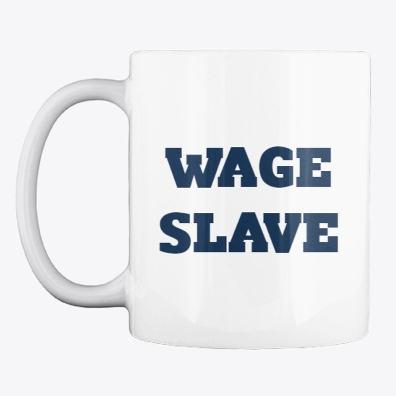 Money Unshackled Wage Slave Mug