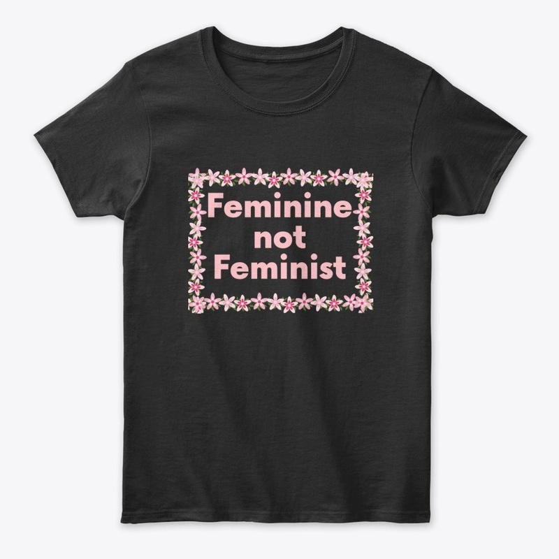 Feminine not Feminist