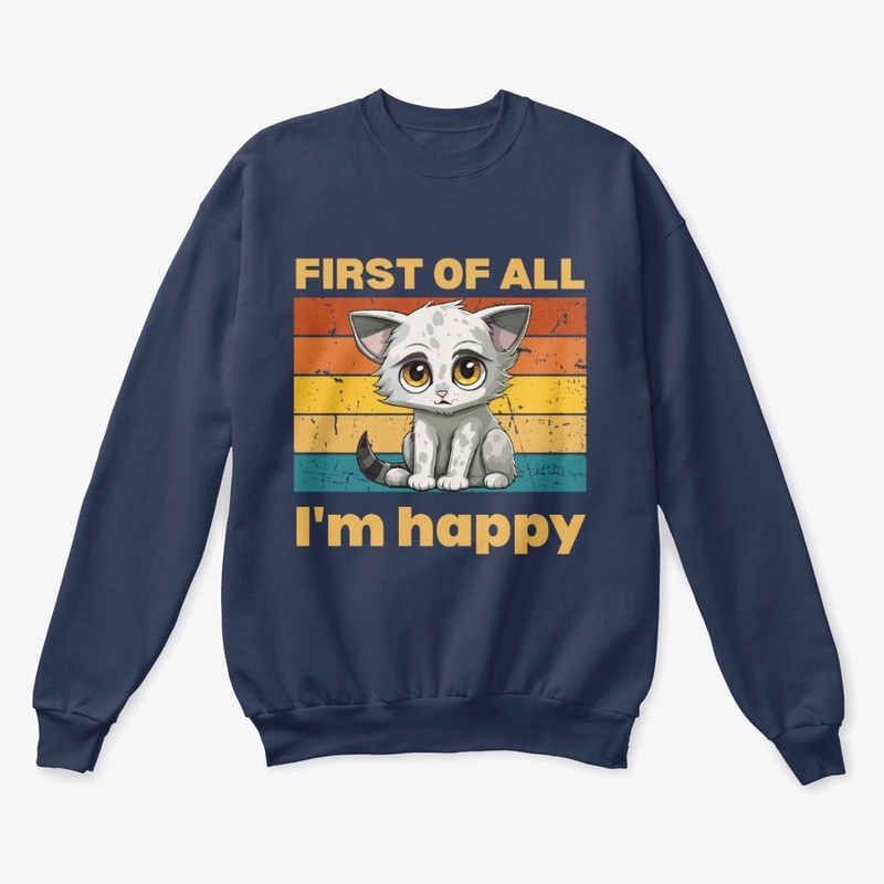 First of All, I'm Happy Tee