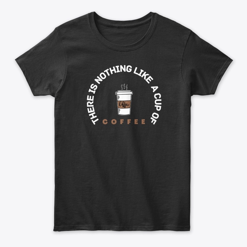 there is nothing like a cup of coffee