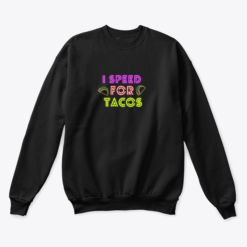 I Speed For Tacos