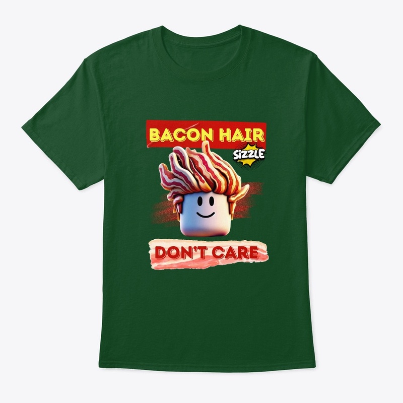 Bacon Hair Don't Care