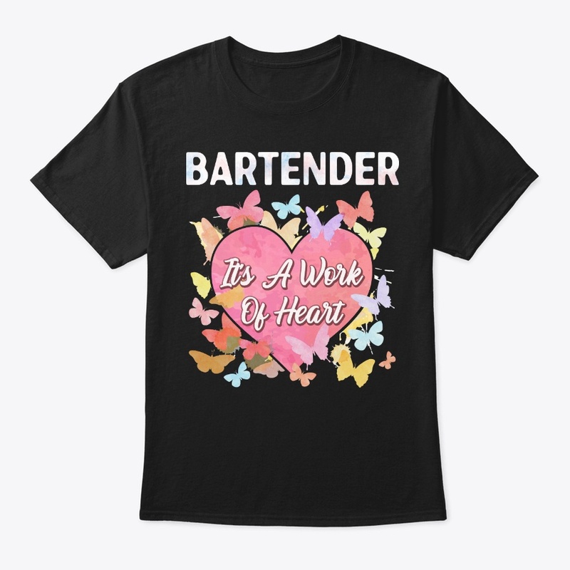 Bartender Gift - It's A Work Of Heart