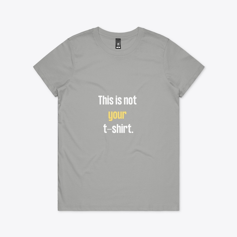 THIS IS NOT YOUR TSHIRT 