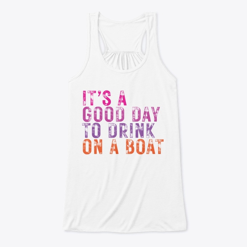 Its a Good Day to Drink on a Boat