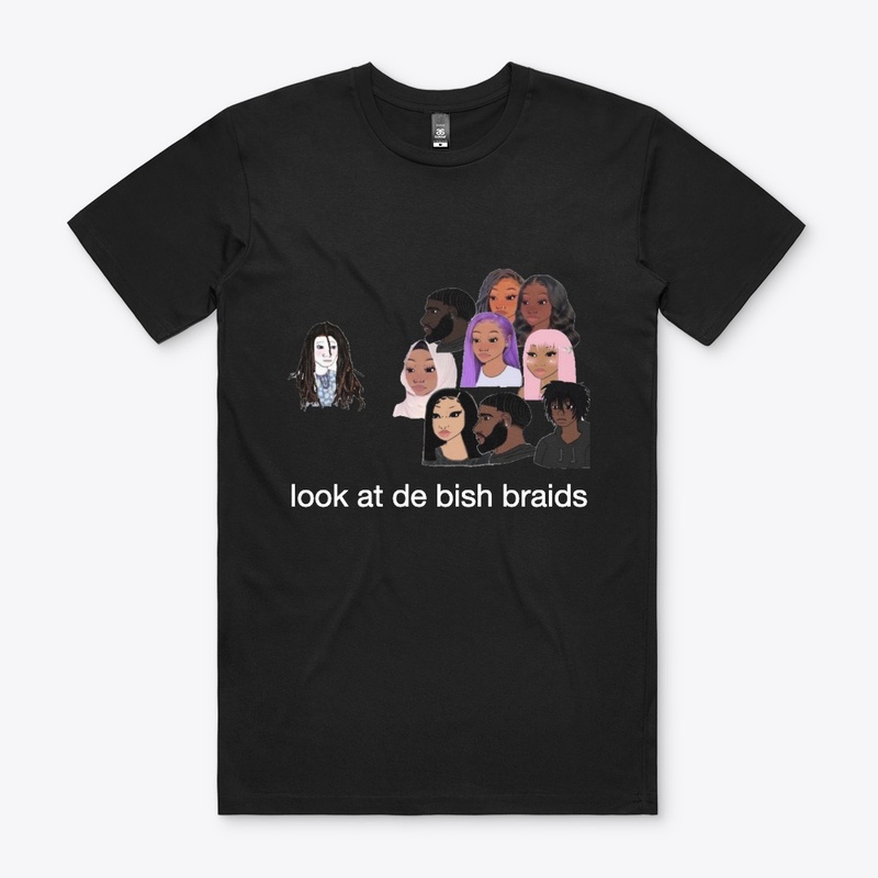 'Look At De Bish Braids Merchandise'