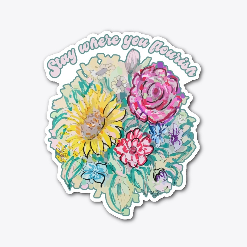 Stay where you flourish