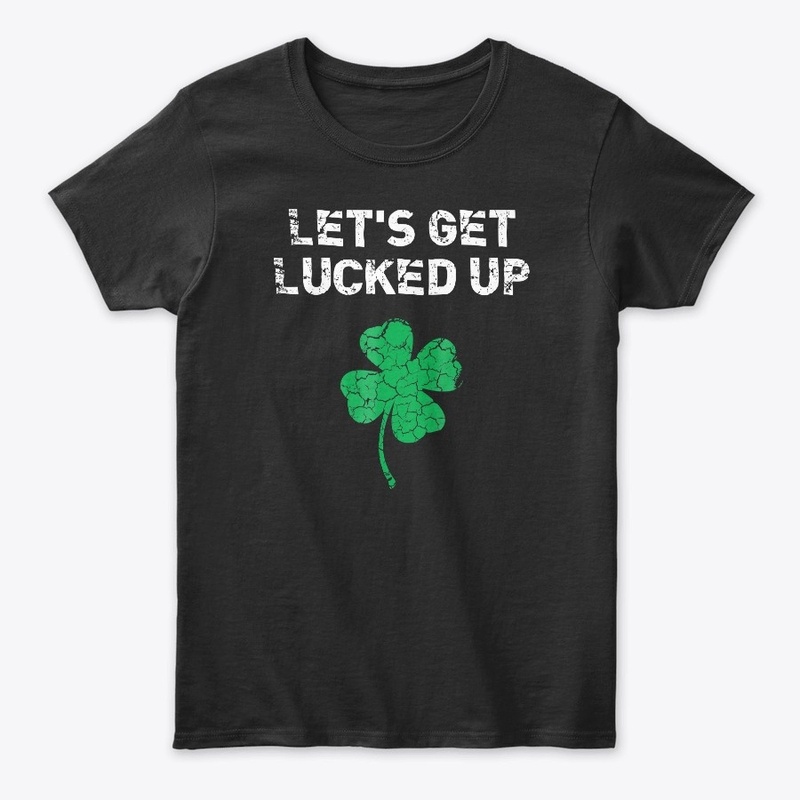 Click Buy Lets Get Lucked Up St Sain