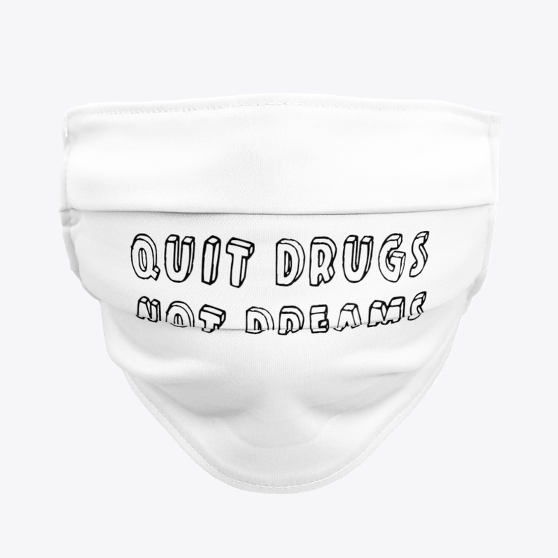 QUIT DRUGS NOT DREAMS (accessories)