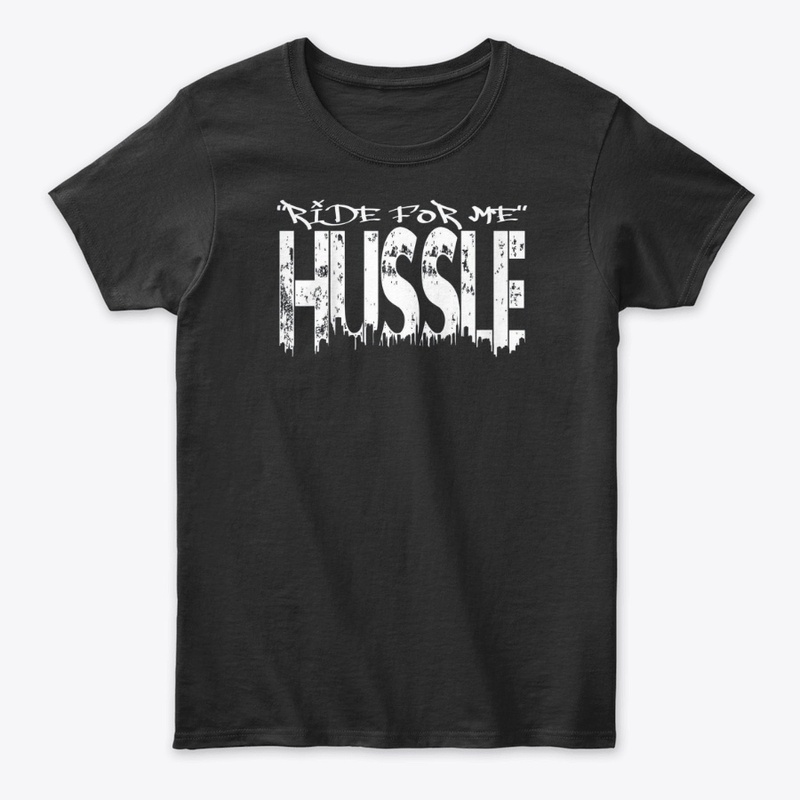 Ride For Me Hussle Shirt